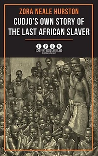 Cudjo's Own Story of the Last African Slaver