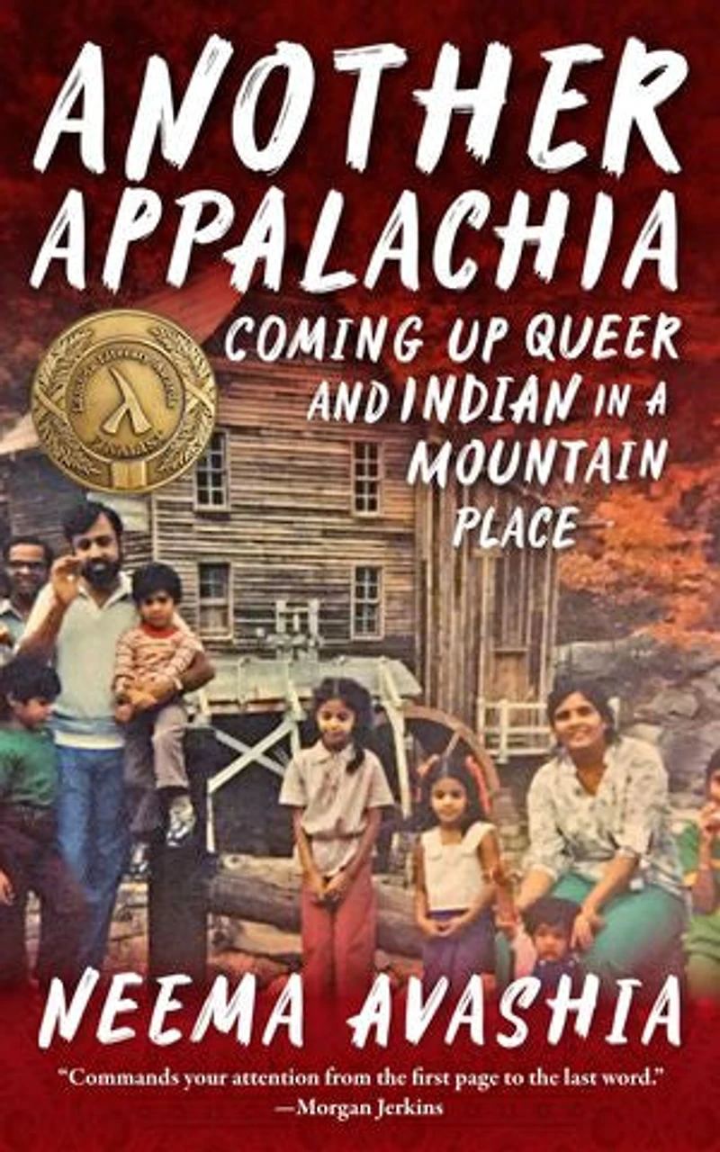 Another Appalachia: Coming Up Queer And Indian A Mountain Place