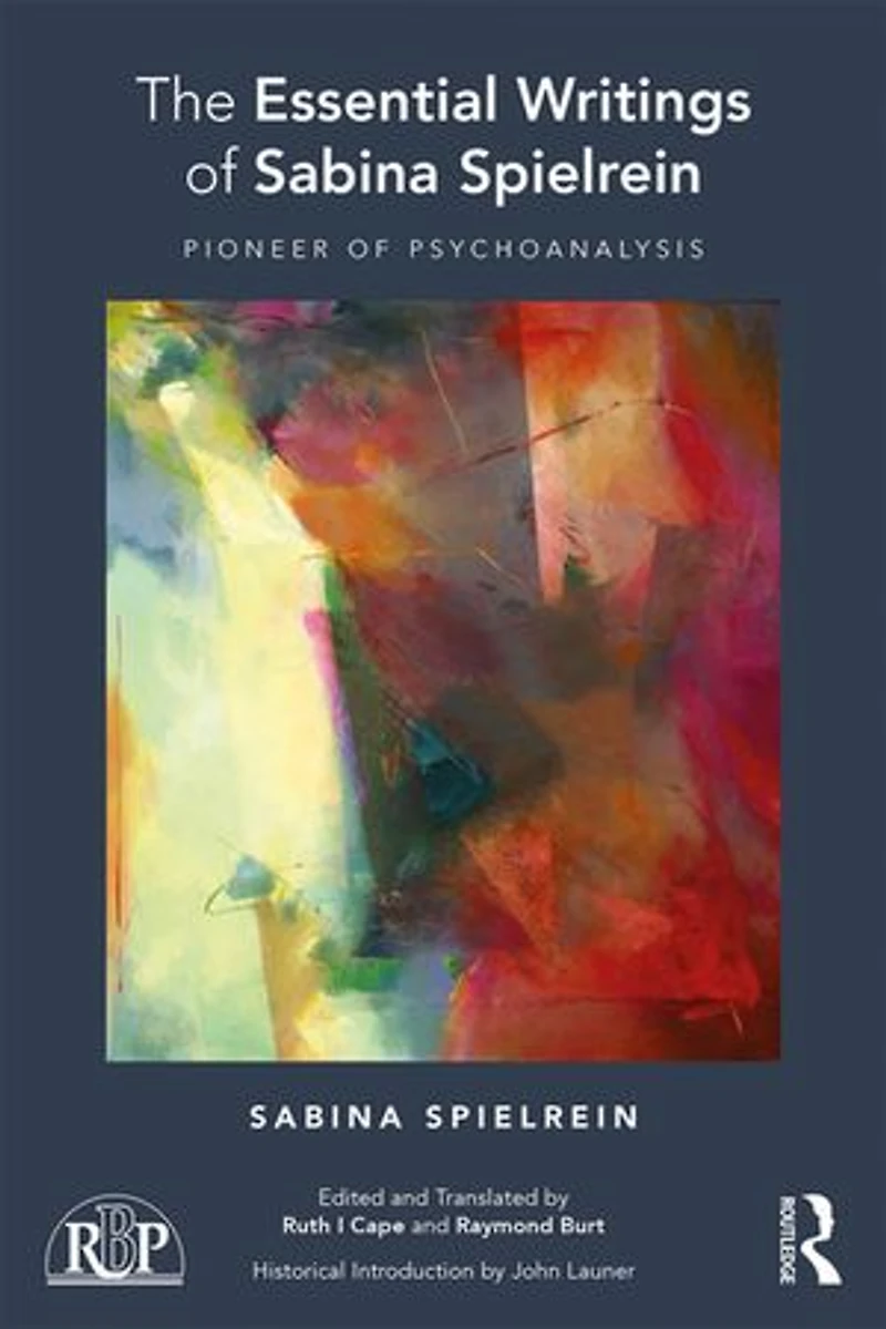 The Essential Writings of Sabina Spielrein: Pioneer Psychoanalysis