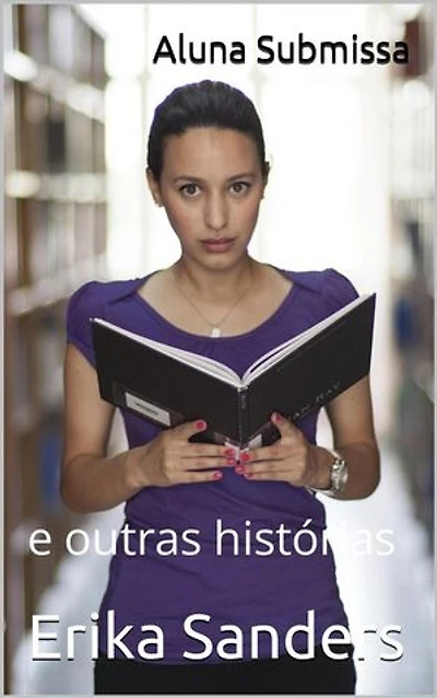 Aluna Submissa e outras histórias: Coleção Dominação Erótica, #8