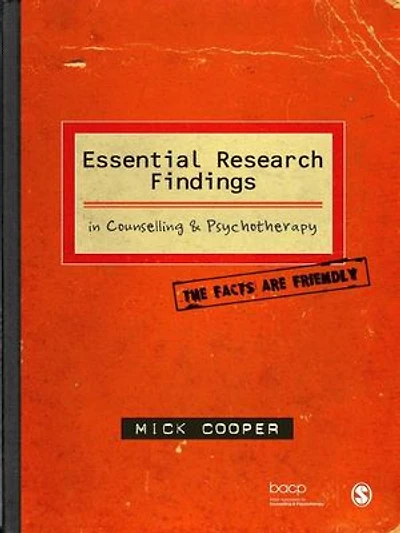 Essential Research Findings Counselling And Psychotherapy: The Facts Are Friendly