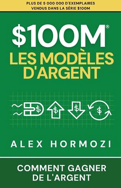 $100M Les Modèles d’Argent: Comment gagner de l’argent