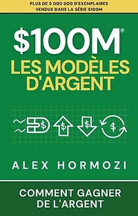 $100M Les Modèles d’Argent: Comment gagner de l’argent