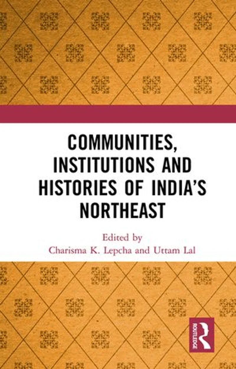 Communities, Institutions And Histories Of India's Northeast