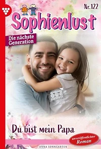 Du bist mein Papa!: Sophienlust - Die nächste Generation 122 – Familienroman