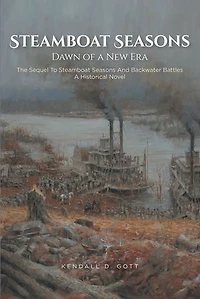 Steamboat Seasons: The Sequel To Seasons And Backwater Battles A Historical Novel