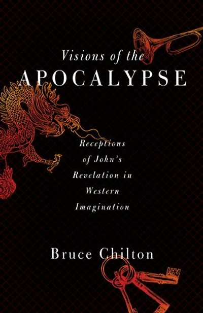 Visions of the Apocalypse: Receptions John's Revelation Western Imagination