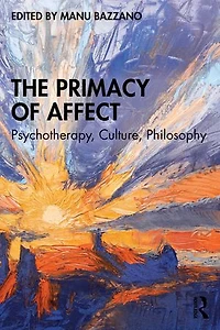 The Primacy of Affect: Psychotherapy, Culture, Philosophy