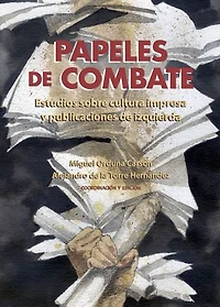 Papeles de combate: Estudios sobre cultura impresa y publicaciones de izquierda