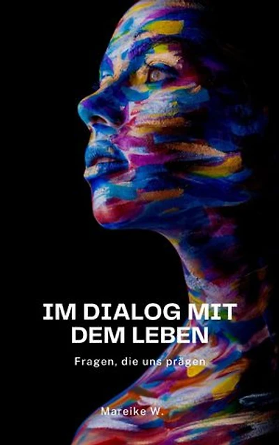Im Dialog mit dem Leben: Fragen die uns prägen