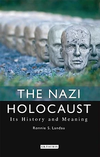 The Nazi Holocaust: Its History And Meaning