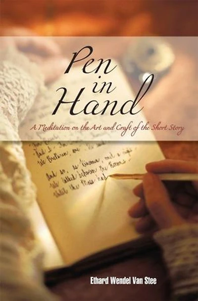 Pen Hand: A Meditation On The Art And Craft Of Short Story