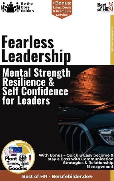 Fearless Leadership – Mental Strength, Resilience, & Self-Confidence for Leaders: Incl. Bonus – Resilience, self-confidence & mental strength for leaders, strategies for courage, stability & success in uncertain times