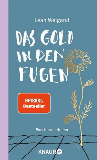 Das Gold in den Fugen: Poesie zum Hoffen | Die Gedichte von SPIEGEL-Bestseller-Autorin Leah Weigand machen Hoffnung in schweren Zeiten