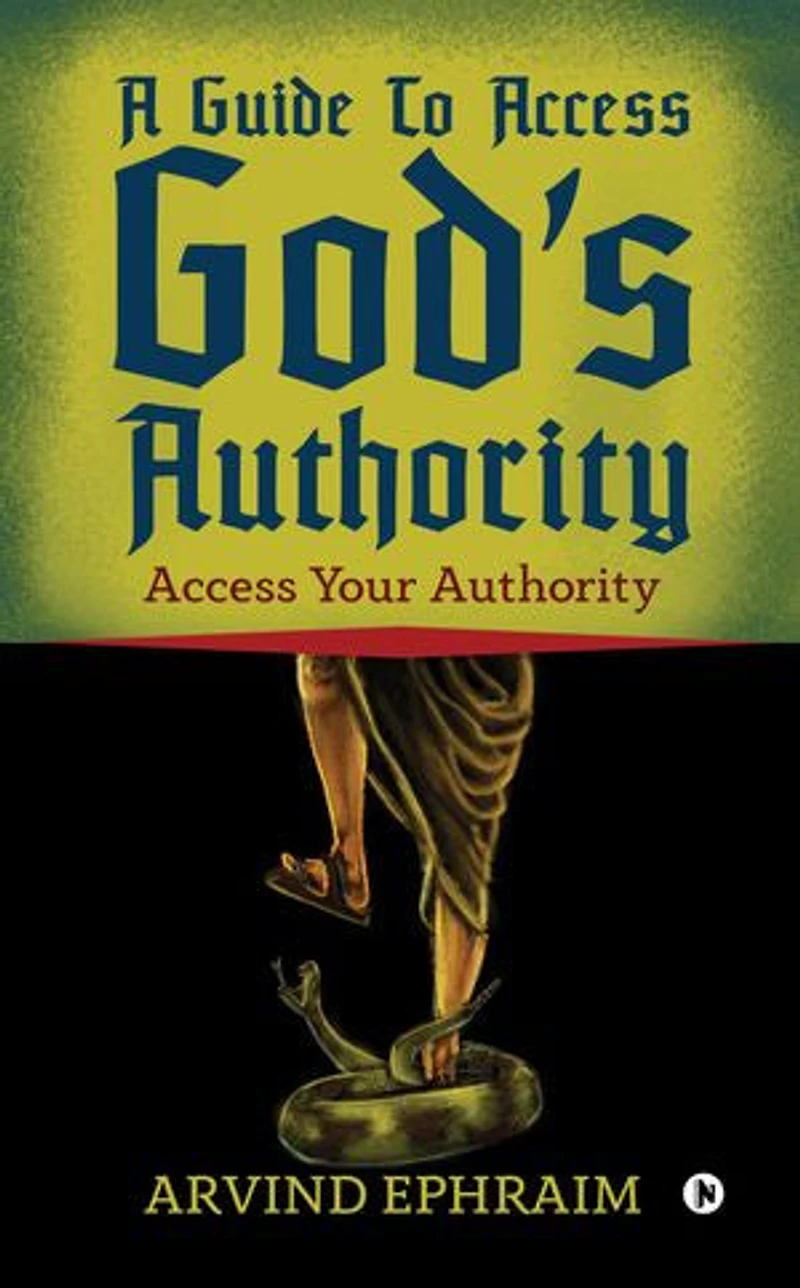 A Guide To Access God's Authority: Your Authority