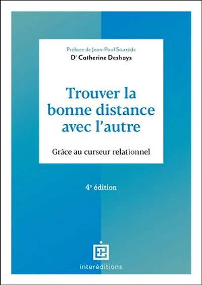 Trouver la bonne distance avec l'autre - 4e éd.: Grâce au curseur relationnel