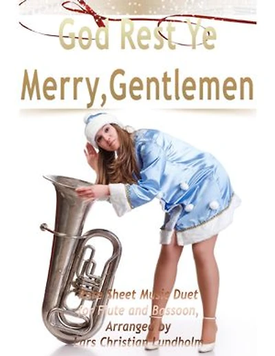 God Rest Ye Merry, Gentlemen Pure Sheet Music Duet for Flute and Bassoon, Arranged by Lars Christian Lundholm