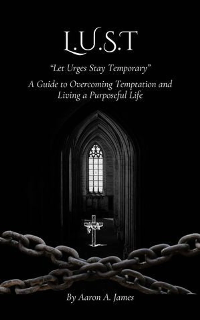 L.U.S.T - Let Urges Stay Temporary (A Guide to Overcoming Temptation and Living a Purposeful Life): Fruit of the Spirit, #1.1