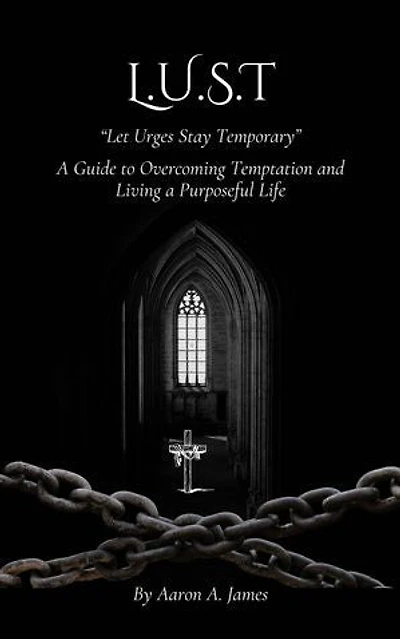L.U.S.T - Let Urges Stay Temporary (A Guide to Overcoming Temptation and Living a Purposeful Life): Fruit of the Spirit, #1.1