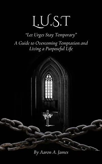 L.U.S.T - Let Urges Stay Temporary (A Guide to Overcoming Temptation and Living a Purposeful Life): Fruit of the Spirit, #1.1