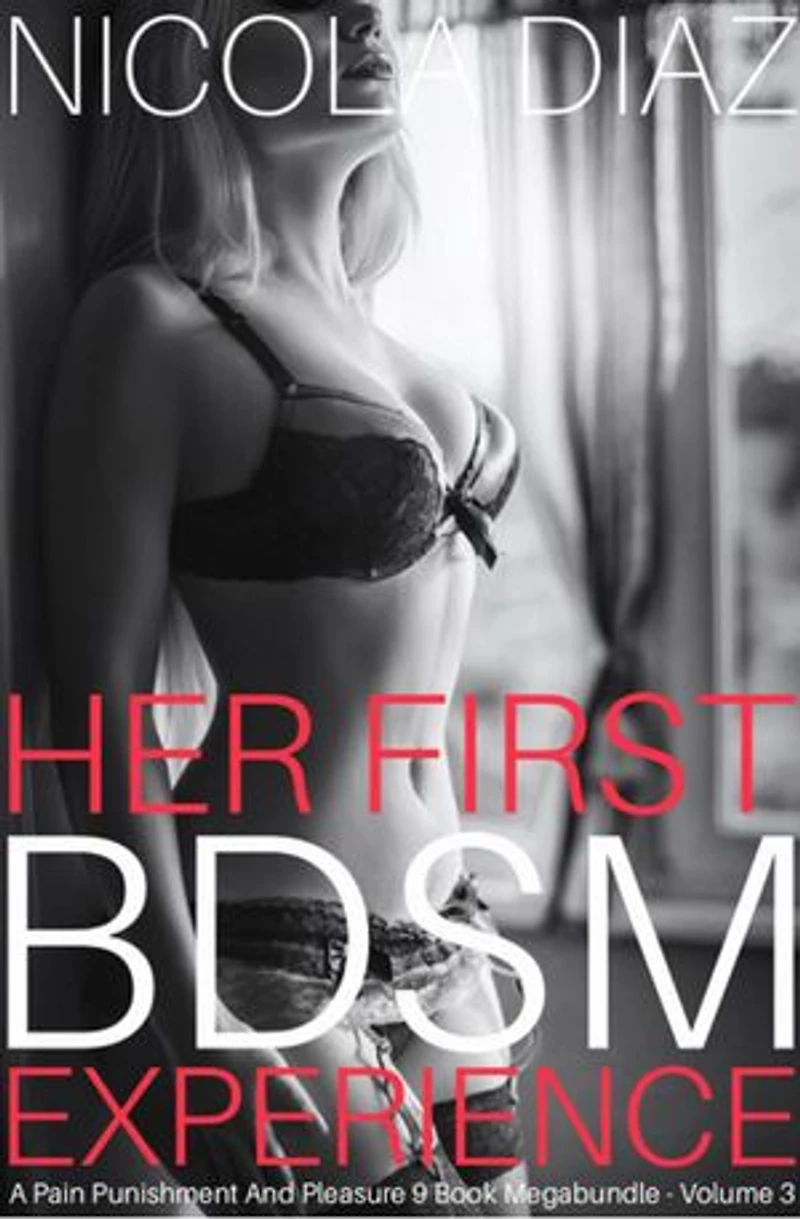 Her First BDSM Experience - A Pain, Punishment And Pleasure 9 Book Megabundle - Volume 3