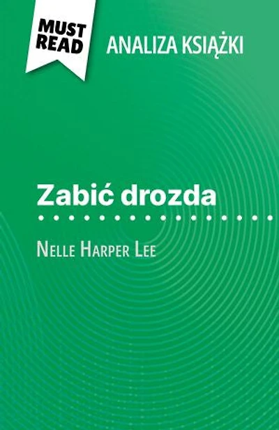 Zabić drozda książka Nelle Harper Lee (Analiza książki): Pełna analiza i szczegółowe podsumowanie pracy