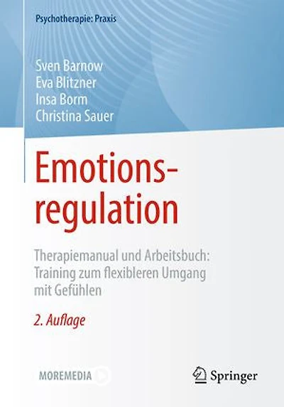 Emotionsregulation: Therapiemanual Und Arbeitsbuch: Training Zum Flexibleren Umgang Mit Gefühlen