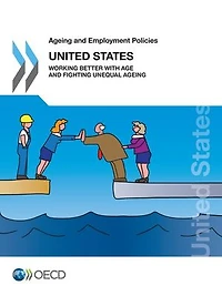 Ageing and Employment Policies: United States 2018: Working Better with Age and Fighting Unequal Ageing