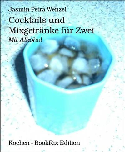 Cocktails und Mixgetränke für Zwei: Mit Alkohol