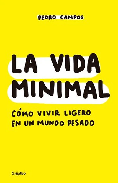 La vida minimal: Cómo vivir ligero en un mundo pesado