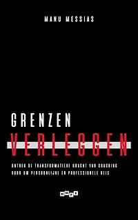 Grenzen verleggen: Ontdek de transformatieve kracht van coaching voor uw persoonlijke en professionele reis