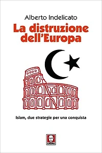 La distruzione dell'Europa: Islam, due strategie per una conquista