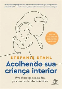 Acolhendo sua criança interior: Uma abordagem inovadora para curar as feridas da infância