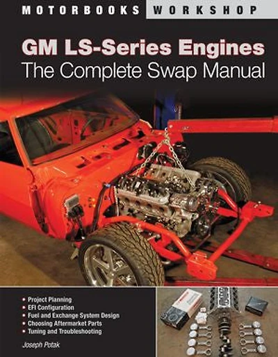 GM LS-Series Engines: The Complete Swap Guide, 2nd Edition