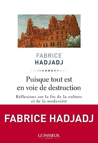 Puisque tout est en voie de destruction : réflexions sur la fin culture et modernité essai: