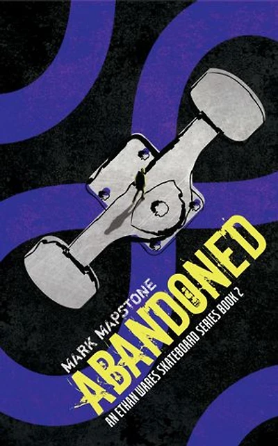 Abandoned: An Ethan Wares Skateboard Series Book 2