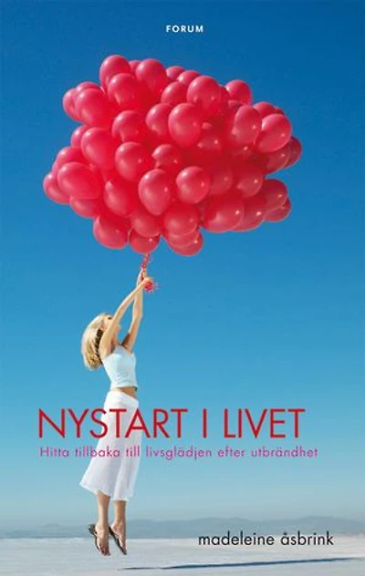 Nystart i livet : Hitta tillbaka till livsglädjen efter utbrändhet