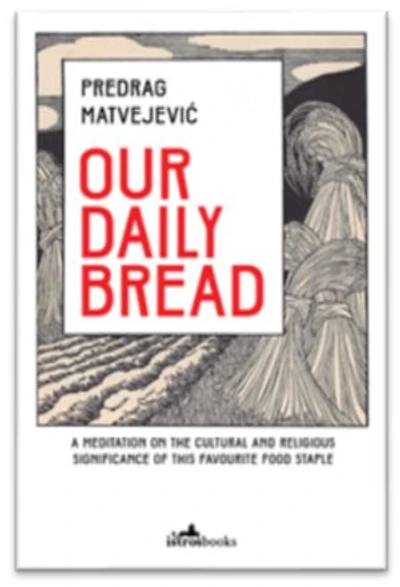 Our Daily Bread: Its Cultural and Religious Significance throughout History