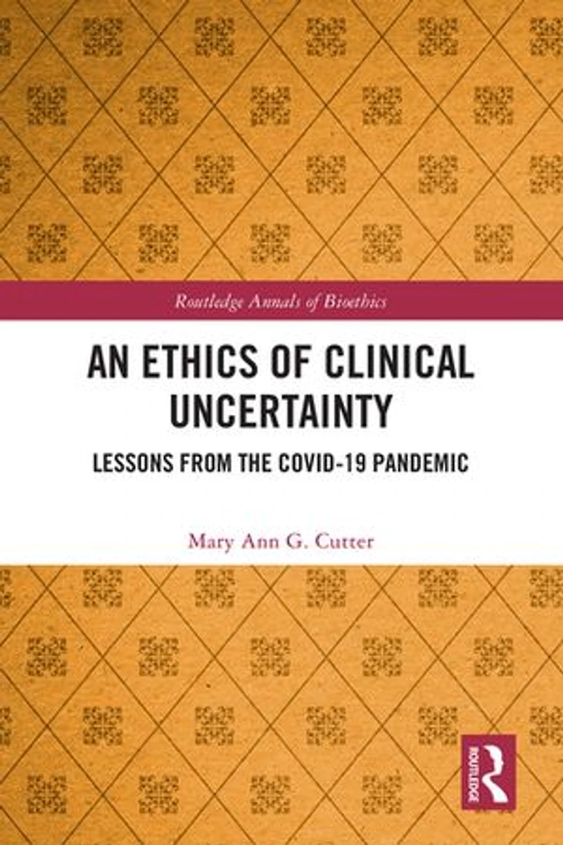 An Ethics of Clinical Uncertainty: Lessons from the COVID-19 Pandemic