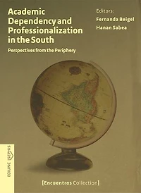 Academic Dependency and Professionalization in the South: Perspectives from the Periphery
