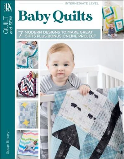 Baby Quilts—7 Modern Designs to Make Great Gifts Plus Bonus Online Projects
