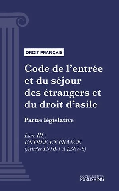 Code de l'entrée et du séjour des étrangers et du droit d'asile: Partie législative - Livre III : entrée en france (droit français)