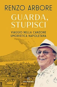Guarda, stupisci: Viaggio nella musica umoristica napoletana