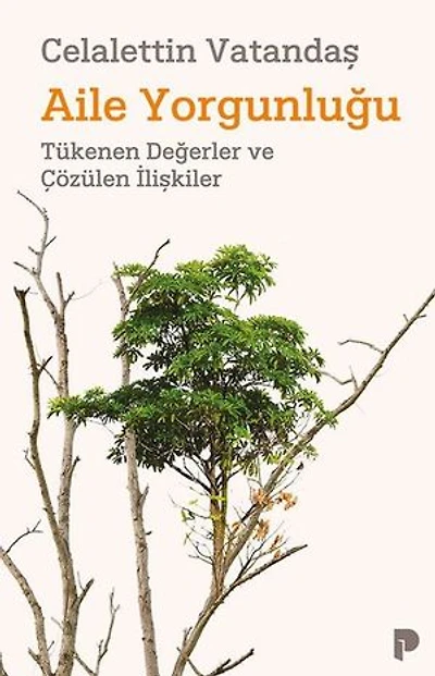 Aile Yorgunluğu - Tükenen Değerler ve Çözülen İlişkiler