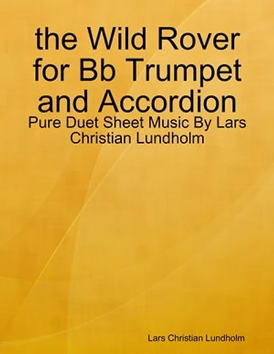 the Wild Rover for Bb Trumpet and Accordion - Pure Duet Sheet Music By Lars Christian Lundholm