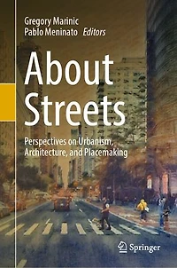 About Streets: Perspectives on Urbanism, Architecture, and Placemaking