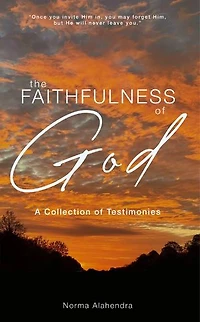 The Faithfulness of God: A Collection Testimonies