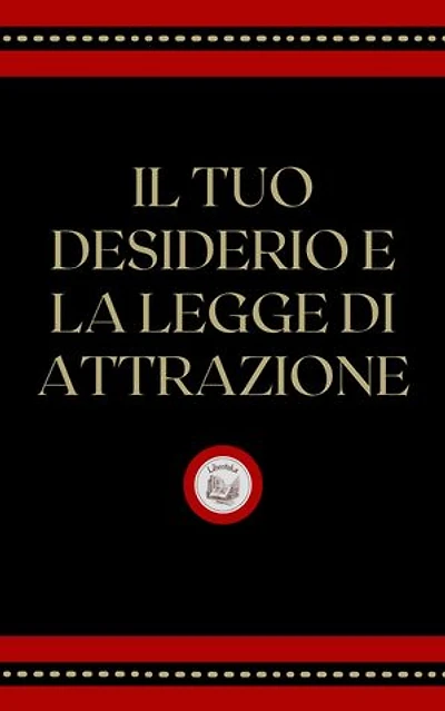 IL TUO DESIDERIO E LA LEGGE ATTRAZIONE