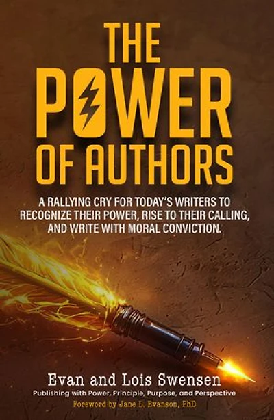 The Power of Authors: A rallying cry for today's writers to recognize their power, rise to their calling, and write with moral conviction.