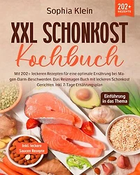XXL Schonkost Kochbuch: Mit 202+ leckeren Rezepten für eine optimale Ernährung bei Magen-Darm-Beschwerden